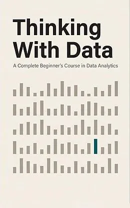E-Book (epub) Thinking With Data. A Complete Beginner's Course in Data Analytics von Juan Pablo Muñoz Nieto