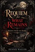 E-Book (epub) Requiem for What Remains von Dennis Waller, Amelia J Pritchett, Edie Leavengood