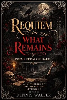 E-Book (epub) Requiem for What Remains von Dennis Waller, Amelia J Pritchett, Edie Leavengood