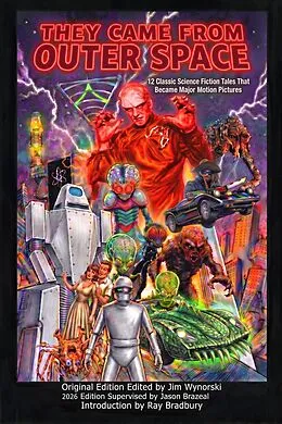 E-Book (epub) They Came From Outer Space: 12 Classic Science Fiction Tales That Became Major Motion Pictures 2026 Edition Fully Authorized von Jim Wynorski, Jason Brazeal, Ray Bradbury