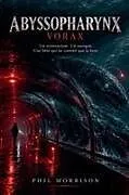 Kartonierter Einband ABYSSOPHARYNX VORAX von Phil Morrison