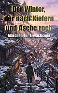 E-Book (epub) Der Winter, der nach Kiefern und Asche roch von Onnuri