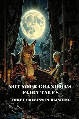 E-Book (epub) Not Your Grandma's Fairy Tales von Robert Allen Lupton, Carol Mcconnell, David Morris
