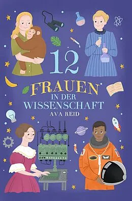 E-Book (epub) 12 Frauen in der Wissenschaft: Wahre Lebensgeschichten mutiger Forscherinnen, die die Welt verändert haben  zum Vorlesen und Selberlesen, für Kinder ab 8 Jahren von Javier Montero, Ava Reid