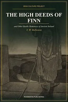 E-Book (epub) The High Deeds of Finn von T. W. Rolleston