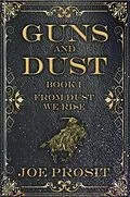 E-Book (epub) Guns and Dust Book I von Joe Prosit