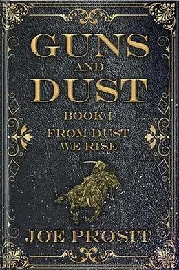 E-Book (epub) Guns and Dust Book I von Joe Prosit