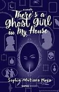 E-Book (epub) There's a Ghost Girl in my House von Sophie Mutiara Nova