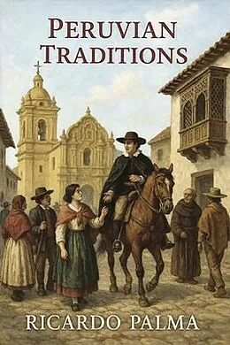 E-Book (epub) Peruvian Traditions von Ricardo Palma