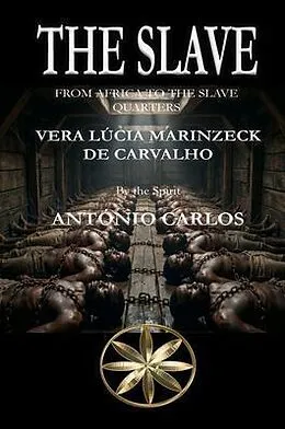 E-Book (epub) THE SLAVE von Vera Lúcia Marinzeck de Carvalho, By the Spirit António Carlos