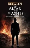 E-Book (epub) Between The Altar And The Ashes von Michael Hughes