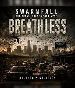 E-Book (epub) Swarmfall The Great Insect Apocalypse (Book 2 BREATHLESS) von Orlando W Calderon