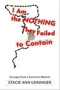 E-Book (epub) I am the Nothing They Failed to Contain von Stacie Ann Leininger
