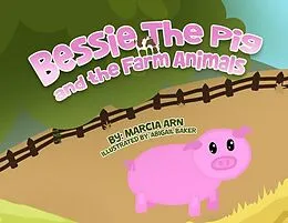 E-Book (epub) Bessie the Pig and the Farm Animals von Marcia Arn