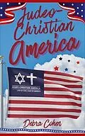 E-Book (epub) Judeo-Christian America von Debra Cohen