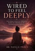 E-Book (epub) Wired to Feel Deeply von Natalie Pierce