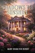 E-Book (epub) Shadows to Sunshine von Mary Diamond Hurst