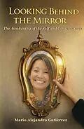 E-Book (epub) Looking Behind the Mirror. The Awakening of the Self and Consciousness von Mario Alejandro Gutiérrez