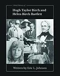 E-Book (epub) A Brief History of Hugh Taylor Birch and Helen Birch Bartlett von Eric L. Johnson