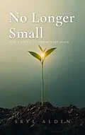 E-Book (epub) No Longer Small von Skye Alden