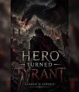 E-Book (epub) Hero Turned Tyrant von Andrew W Epperly