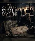 E-Book (epub) MY CHILDREN STOLE MY LIFE von Robert W Brittingham IV