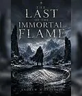 E-Book (epub) The Last of the Immortal Flame von Andrew W Epperly