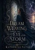 E-Book (epub) Dream Weaving in the Eye of the Storm, Book Two von Katherine Nathe