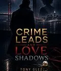 E-Book (epub) Crime Leads and Love Shadows von Tony Glez