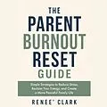 E-Book (epub) The Parent Burnout Reset Guide von Renee' Clark, Roggie Clark
