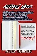 E-Book (epub) Action Now: Effective Strategies for Conquering Procrastination von Alex Turner