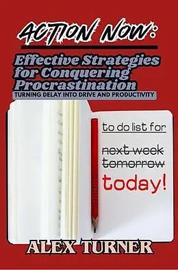 E-Book (epub) Action Now: Effective Strategies for Conquering Procrastination von Alex Turner