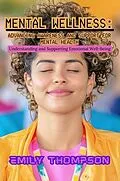 E-Book (epub) Mental Wellness: Advancing Awareness and Support for Mental Health von Emily Thompson