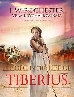 E-Book (epub) EPISODE IN THE LIFE OF TIBERIUS von Vera Kryzhanovskaia, By the Spirit Count J. W. Rochester