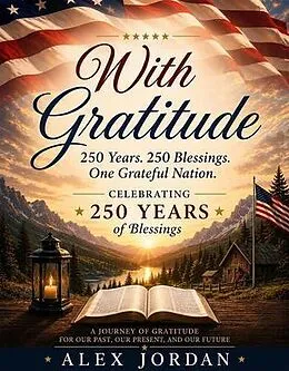 E-Book (epub) With Gratitude 250 Years. 250 Blessings. One Grateful Nation von Alex Jordan