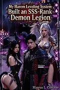 E-Book (epub) My Harem Leveling System Built an SSS-Rank Demon Legion von Marcus L. Corvane