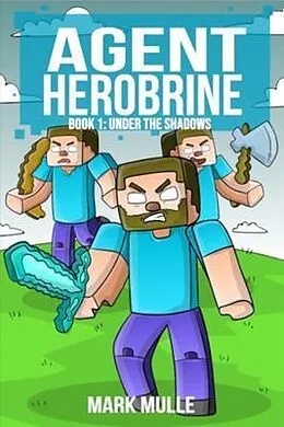 E-Book (epub) Agent Herobrine Book 1 von Mark Mulle