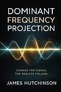 Kartonierter Einband Dominant Frequency Projection von James Hutchinson