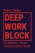 Kartonierter Einband (Kt) Deep Work Block von Robert Müller