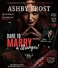 E-Book (epub) Dare to Marry a Stranger von Ashby Frost