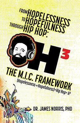 E-Book (epub) From Hopelessness to Hopefulness Through Hip Hop The M.I.C. Framework von James Norris