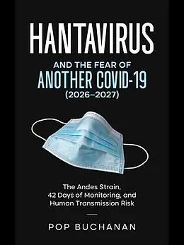 E-Book (epub) Hantavirus and the Fear of Another COVID-19 (2026-2027) von Pop Buchanan