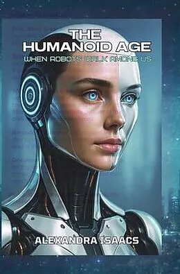 E-Book (epub) The Humanoid Age von Alexandra Isaacs