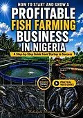 E-Book (epub) How to Start and Grow a Profitable Fish Farming Business in Nigeria von Bolakale Aremu