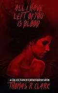 E-Book (epub) All I Have Left of You is Blood von Thomas R Clark