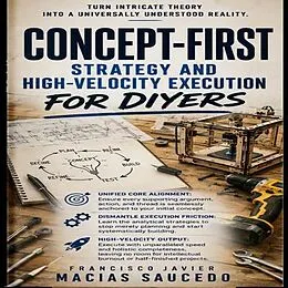 E-Book (epub) Concept-First Strategy and High-Velocity Execution for DIYers von Francisco Javier Macias Saucedo