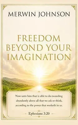 E-Book (epub) Freedom Beyond Your Imagination (FBYI) von Merwin Johnson