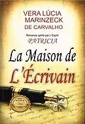 E-Book (epub) La Maison de L'Écrivain von Vera Lúcia Marinzeck de Carvalho, Par le Sprit Patricia