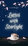 E-Book (epub) Lattes with Starlight von A. T. Kumagai