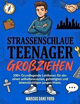 E-Book (epub) STRASSENSCHLAUE TEENAGER GROSSZIEHEN von Marcus Dane Ford